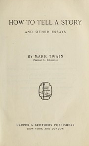 How to Tell a Story and Other Essays (16 works) by Mark Twain