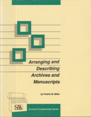 Cover of: Arranging and Describing Archives and Manuscripts (Archival Fundamentals Series) by Fredric M. Miller