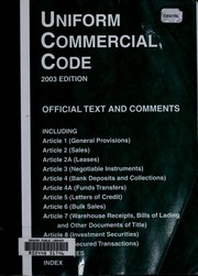 Cover of: Uniform commercial code: for use in 2003; official text and comments, including Article 1 (general provisions), Article 2 (sales), Article 2A (leases), Article 3 (negotiable instruments), Article 4 (bank deposits and collections), Article 4A (funds transfers), Article 5 (letters of credit), Article 6 (bulk sales), Article 7 (warehouse receipts, bills of lading and other documents of title), Article 8 (investment securities), Article 9 (secured transactions), appendices, index
