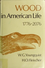 Wood in American life, 1776-2076 by Waldemar Youngquist