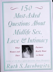 Cover of: 150 most-asked questions about midlife sex, love and intimacy: what women and their partners really want to know