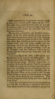 Cover of: The life and confessions of Daniel Davis Farmer: who was executed at Amherst, N.H. on the 3d day of January, 1822, for the murder of the widow Anna Ayer, at Goffstown, on the 4th of April, 1821 : to which is added his valedictory address and some of his correspondence during his imprisonment