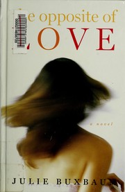 Cover of: The opposite of love by Julie Buxbaum