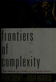 Cover of: Frontiers of complexity: the search for order in a chaotic world