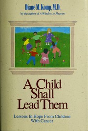 Cover of: A child shall lead them: lessons in hope from children with cancer