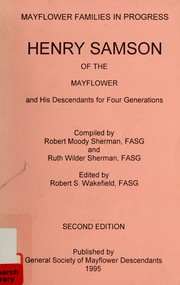 Henry Samson of the Mayflower and his descendants for four generations by Robert M. Sherman