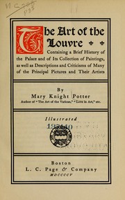 Cover of: The art of the Louvre: containing a brief history of the palace and of its collection of paintings, as well as descriptions and criticism of many of the principal pictures and their artists