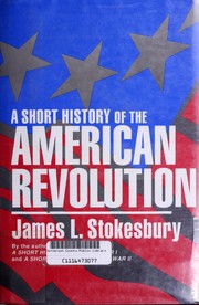 Cover of: A short history of the American Revolution by James L. Stokesbury