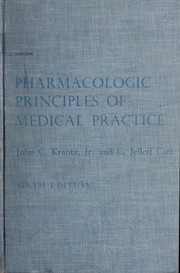 Cover of: The pharmacologic principles of medical practice: a textbook on pharmacology and therapeutics for medical students, physicians, and the members of the professions allied to medicine