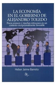 La economía en el gobierno de Alejandro Toledo by Heber Jaime Barreto