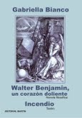 Cover of: Walter Benjamin, ein schmerzliches Herz - un corazon doliente - a painful heart: Walter Benjamin, el circulo del destino