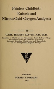 Cover of: Painless childbirth, eutocia and nitrous oxid-oxygen analgesia. by Carl Henry Davis, Carl Henry Davis