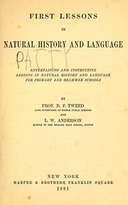 Cover of: First lessons in natural history and language: entertaining and instructive lessons in natural history and language, for primary and grammar schools