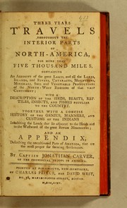 Cover of: Three years travels throughout the interior parts of North-America, for more than five thousand miles by Jonathan Carver, Jonathan Carver