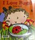 Cover of: I love bugs