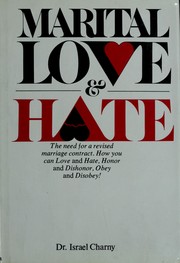 Cover of: Marital love and hate: the need for a revised marriage contract and a more honest offer by the marriage counselor to teach couples to love and hate, honor and dishonor, obey and disobey