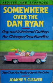 Cover of: Somewhere over the Dan Ryan: day and weekend outings for  Chicago-area families