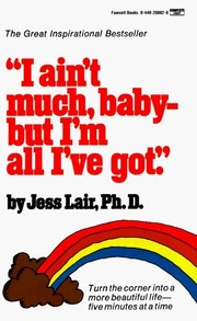 Cover of: "I ain't much, baby-- but I'm all I've got." by Jess Lair