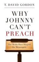 Why Johnny can't preach by T. David Gordon