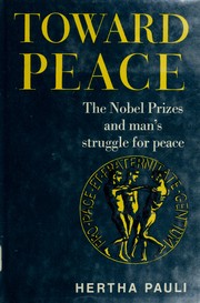 Cover of: Toward peace: the Nobel prizes and man's struggle for peace