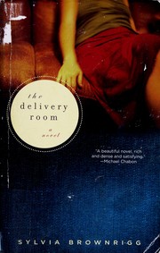 Cover of: The delivery room: a novel