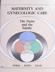 Cover of: Maternity and gynecologic care: the nurse and the family