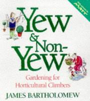 Cover of: Yew & non-yew: gardening for horticultural climbers