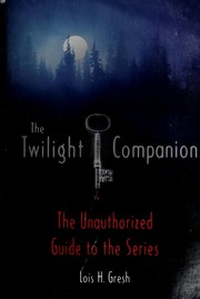Cover of: The Stephenie Meyer Twilight companion by Lois H. Gresh