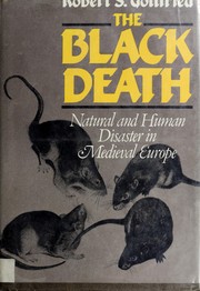 Cover of: The black death: natural and human disaster in medieval Europe