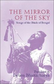 Cover of: The mirror of the sky by translated from the original Bengali with introduction and notes by Deben Bhattacharya.