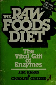 Cover of: The raw foods diet: the vital gift of enzymes