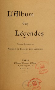 Cover of: L'Album des légendes by André Des Gachons, Jacques Des Gachons