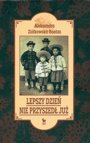 Cover of: LEPSZY DZIEN NIE PRZYSZEDL JUZ