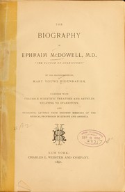 Cover of: The biography of Ephraim McDowell, M.D.: "the father of ovariotomy."