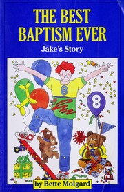 Cover of: The best baptism ever by Bette Molgard