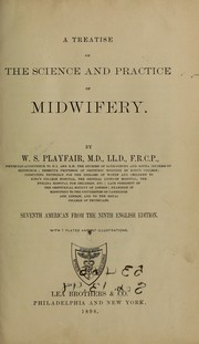 Cover of: A treatise on the science and practice of midwifery. by W. S. Playfair