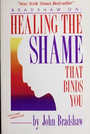 Cover of: Healing the shame that binds you by Bradshaw, John