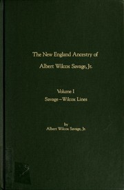 Cover of: The New England ancestry of Albert Wilcox Savage, Jr. by Albert Wilcox Savage