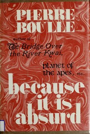 Cover of: Because it is absurd (on earth as in heaven) by Pierre Boulle