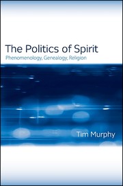 Cover of: The Politics of Spirit: Phenomenology, Genealogy, Religion