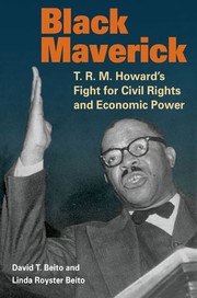 Cover of: Black Maverick: T.R.M. Howard's Fight for Civil Rights and Economic Power