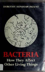 Cover of: Bacteria, how they affect other living things by Dorothy Hinshaw Patent