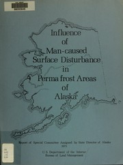 Cover of: Influence of man-caused surface disturbance in permafrost areas of Alaska | United States. Bureau of Land Management