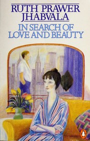 Cover of: In search of love and beauty by Ruth Prawer Jhabvala, Ruth Prawer Jhabvala