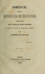 Cover of: Portugal perante a revolução de Hespanha: considerações sobre o futuro da politica portugueza no ponto de vista da democracia iberica