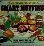 Cover of: Smart muffins: 83 recipes for heavenly, healthful eating