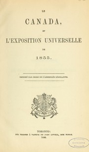 Le Canada et l'exposition universelle de 1855 by Canada. Comité exécutif de l'exposition de Paris, 1855