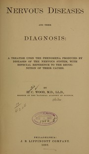 Cover of: Nervous diseases and their diagnosis: a treatise upon the phenomena produced by diseases of the nervous system