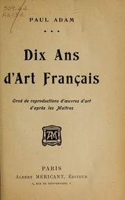 Cover of: Dix ans d'art francais by Paul Adam