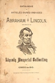 Cover of: Catalogue of articles owned and used by Abraham Lincoln by Lincoln Memorial Collection of Chicago